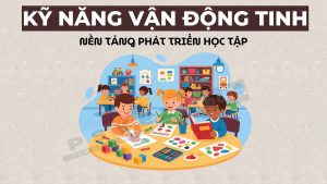 Kỹ năng vận động tinh không chỉ là sự khéo léo của đôi tay, mà còn là biểu hiện của trí tuệ và cảm xúc trong từng hành động nhỏ.